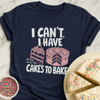 Gotta Bake Cakes T-Shirt