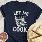 Let Me Cook T-Shirt