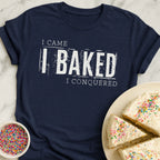 Came Baked Conquered T-Shirt