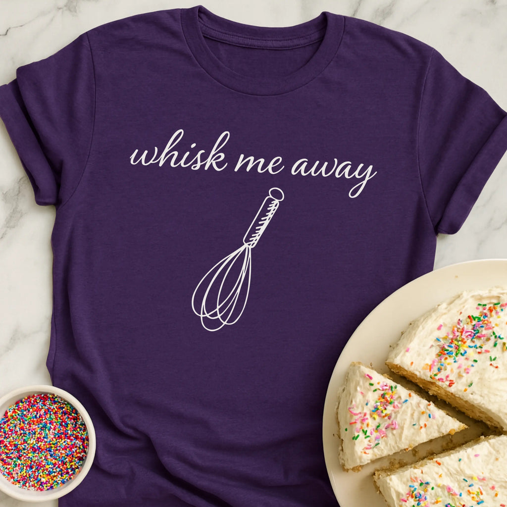 Whisk Me Away T-Shirt