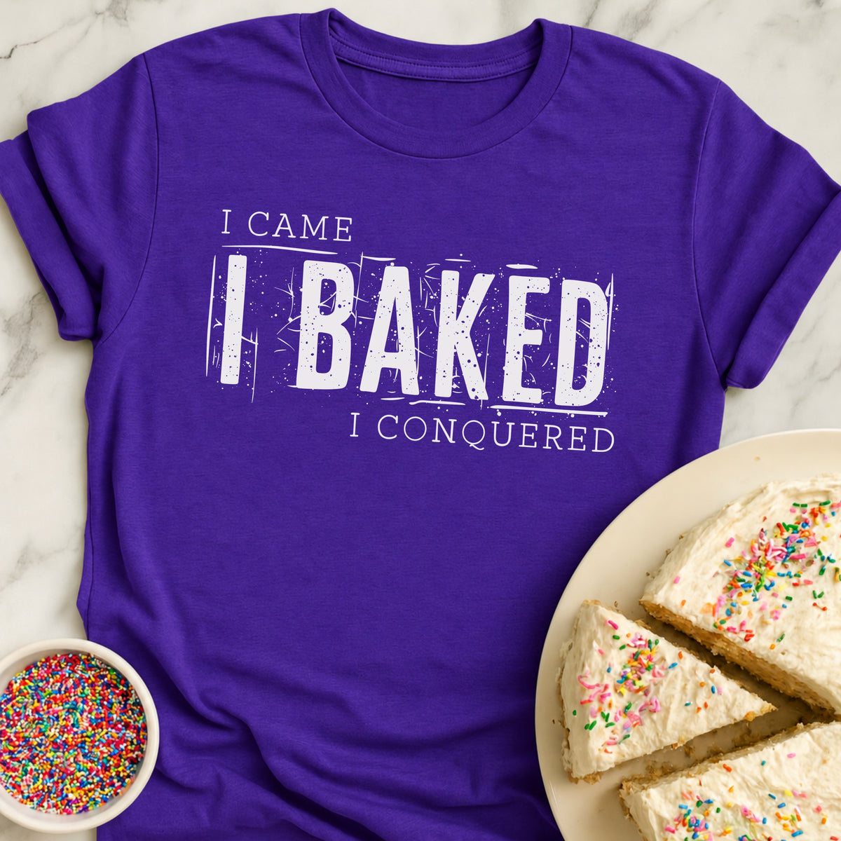 Came Baked Conquered T-Shirt