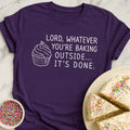 Lord It's Done T-Shirt