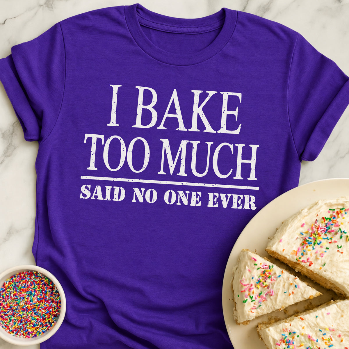 Bake Too Much T-Shirt
