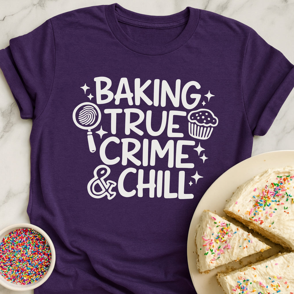 Baking True Crime Chill T-Shirt