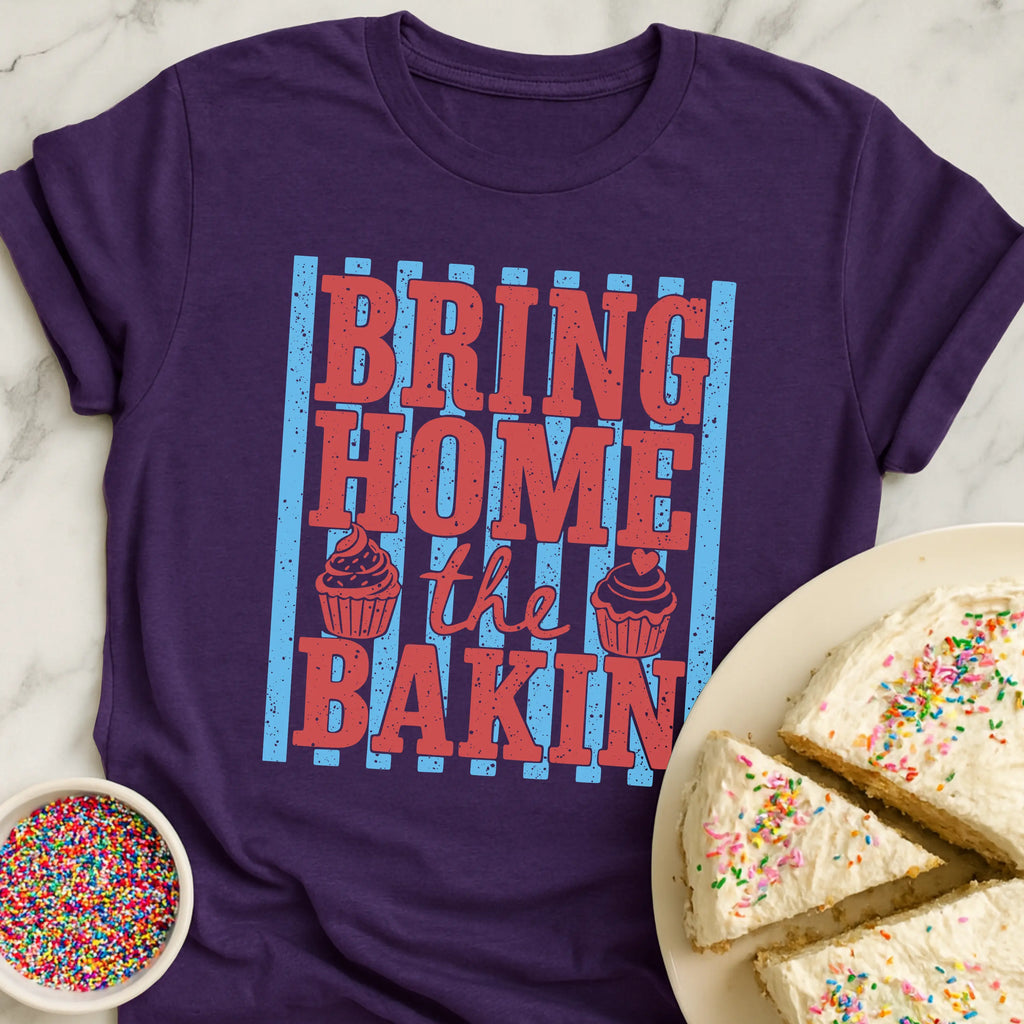Bring Home Bakin T-Shirt