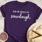 Ask About Sourdough T-Shirt
