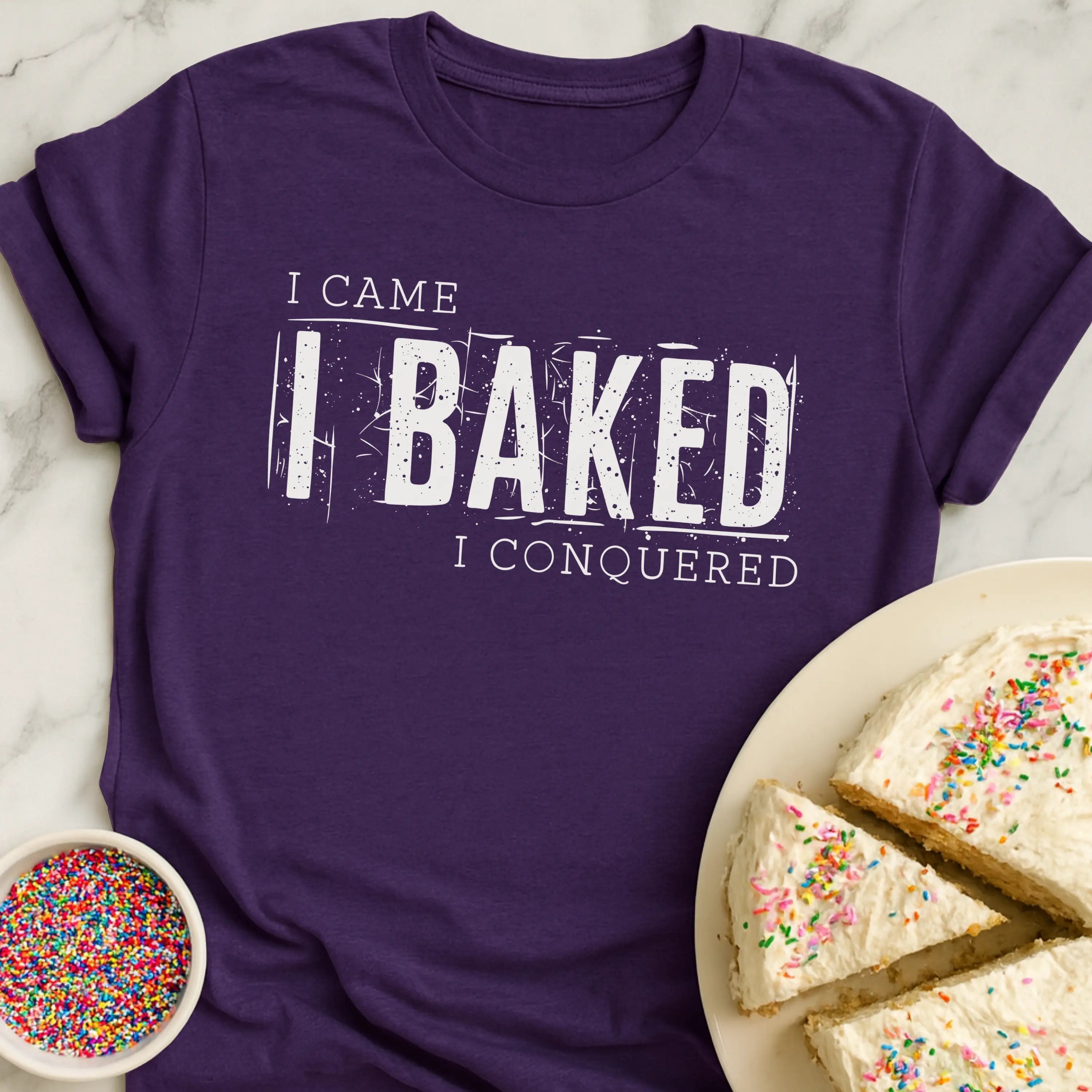 Came Baked Conquered T-Shirt