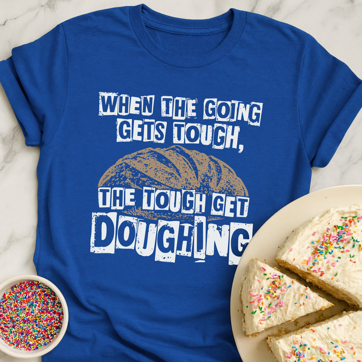 Tough Get Doughing T-Shirt