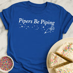 Pipers Be Piping T-Shirt