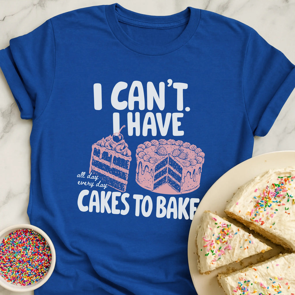Gotta Bake Cakes T-Shirt