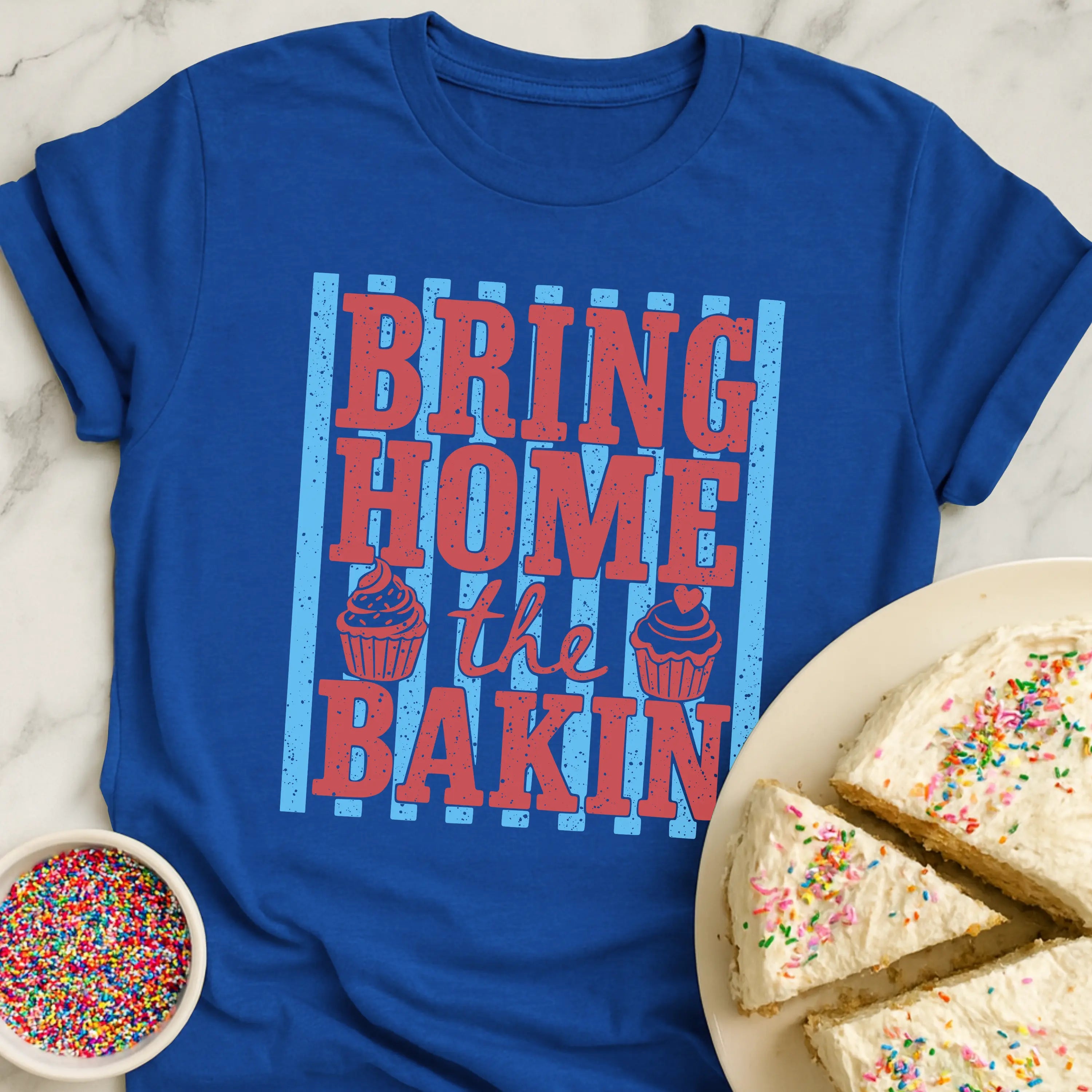 Bring Home Bakin T-Shirt