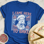 Came To Bake T-Shirt