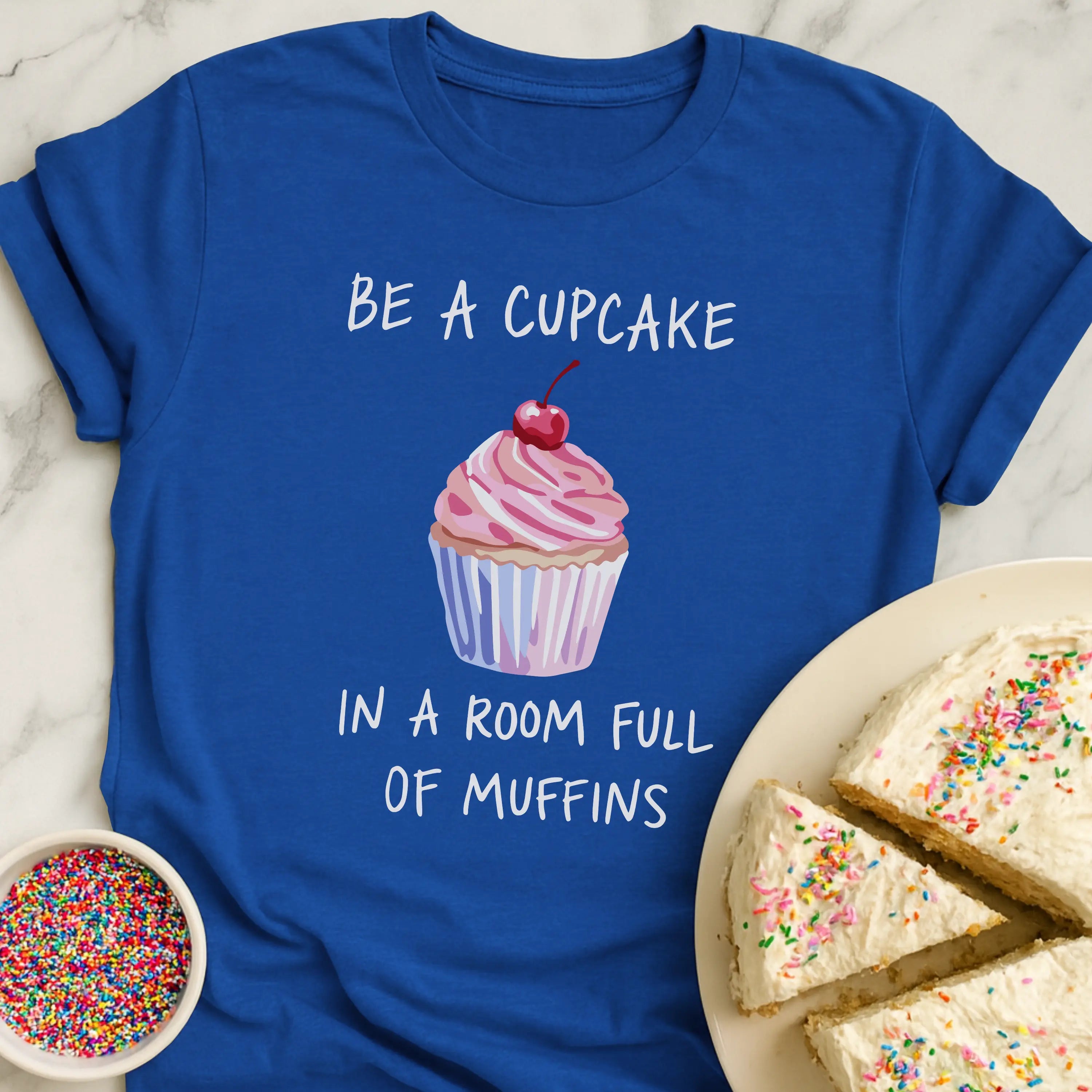 Be A Cupcake T-Shirt