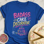 Badass Cake Decorator T-Shirt
