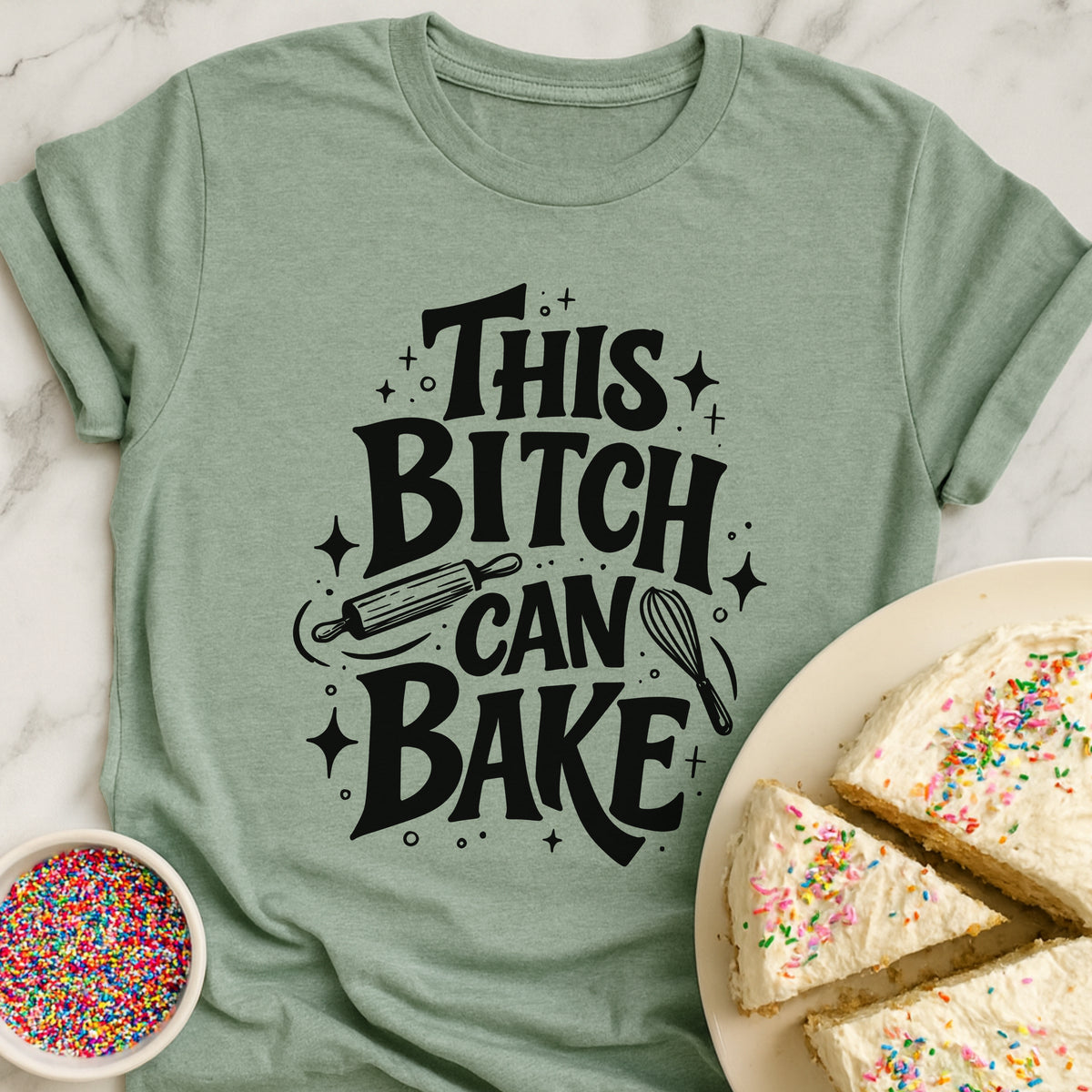 Bitch Can Bake T-Shirt