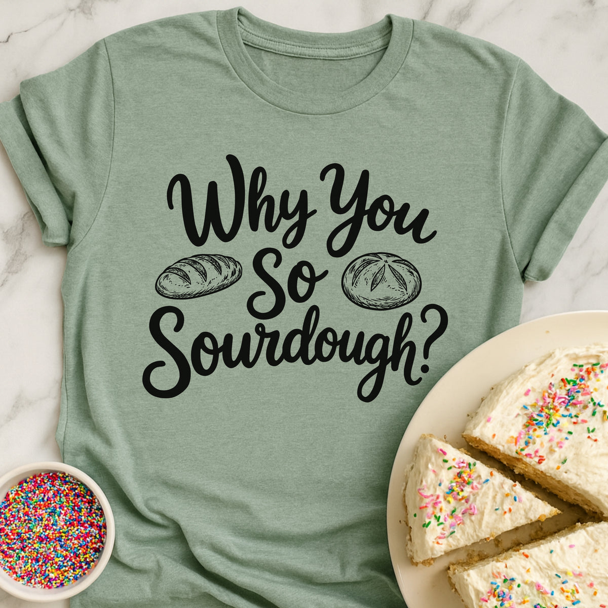 Why So Sourdough T-Shirt