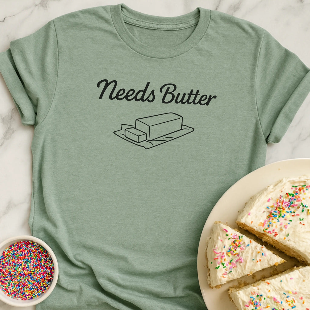 Needs Butter T-Shirt