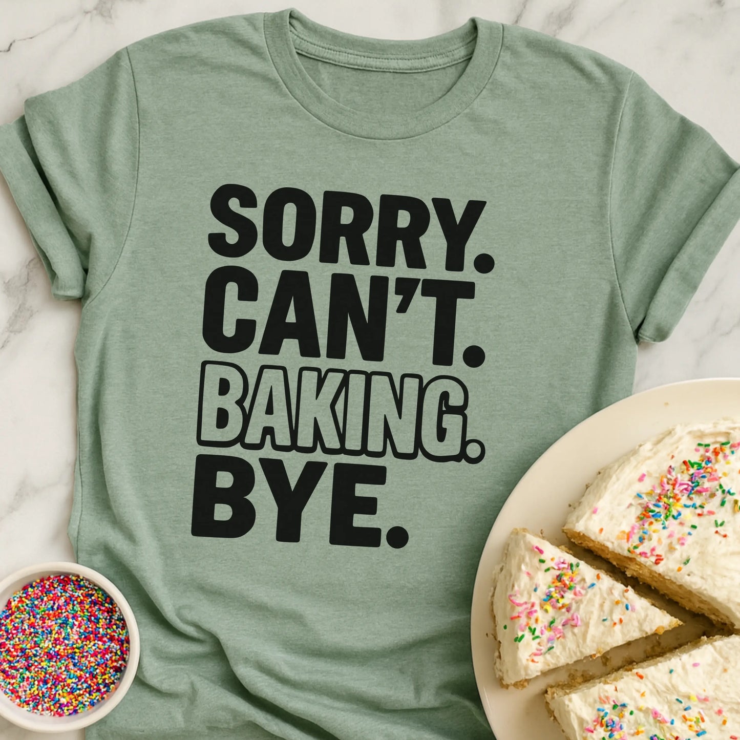 Sorry Baking Bye T-Shirt