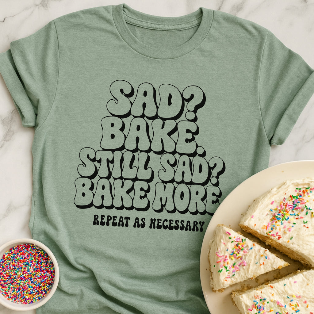 Bake When Sad T-Shirt