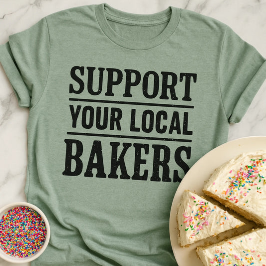 Support Local Baker T-Shirt