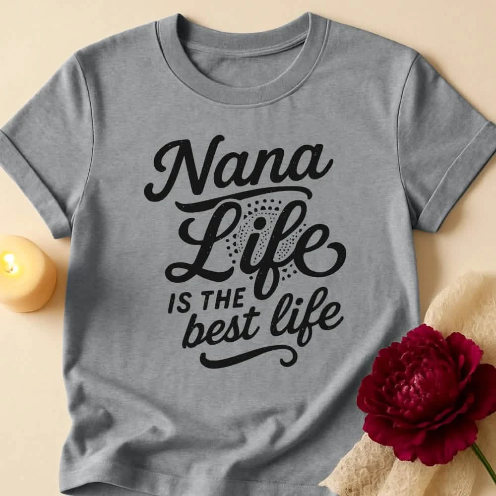 Nana Life Grandma T-Shirt