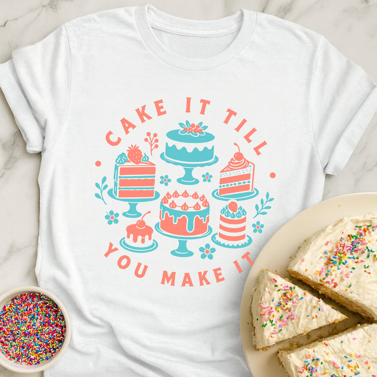 Cake Till Make It T-Shirt