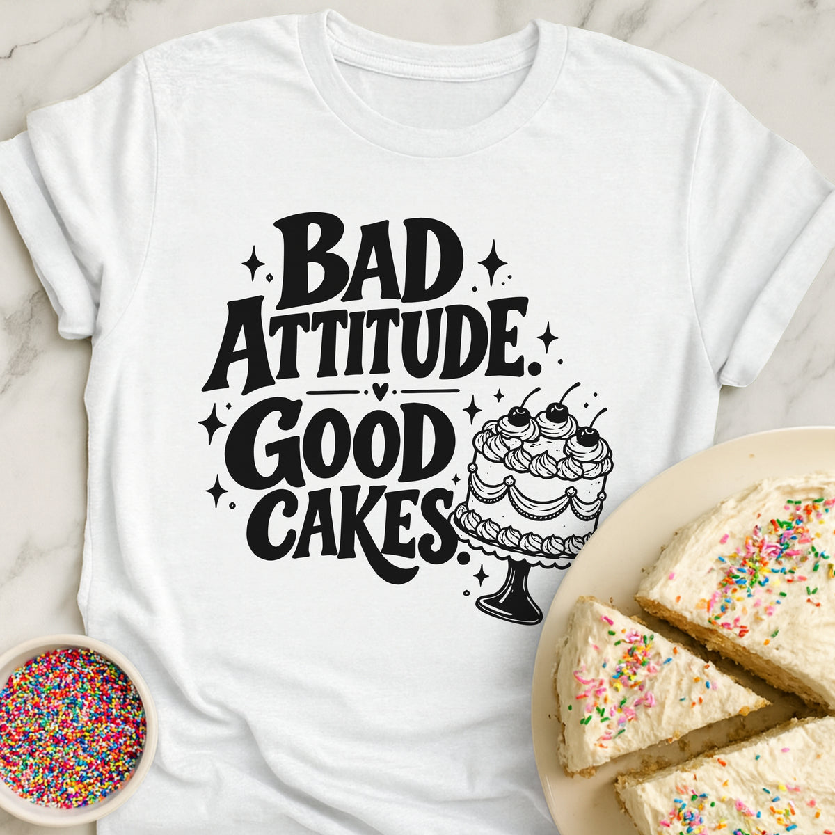 Bad Attitude Good Cakes T-Shirt