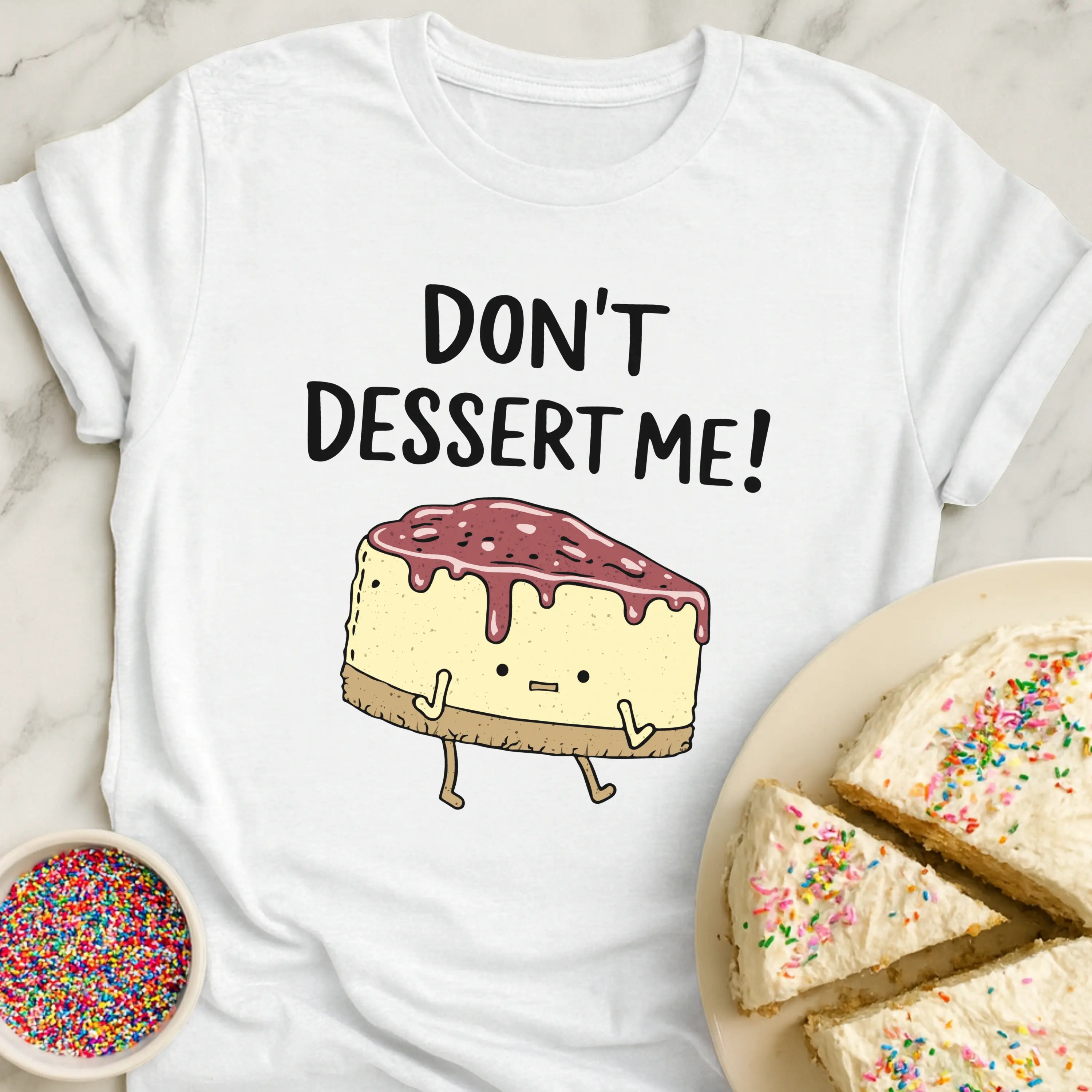 Don't Dessert Me T-Shirt