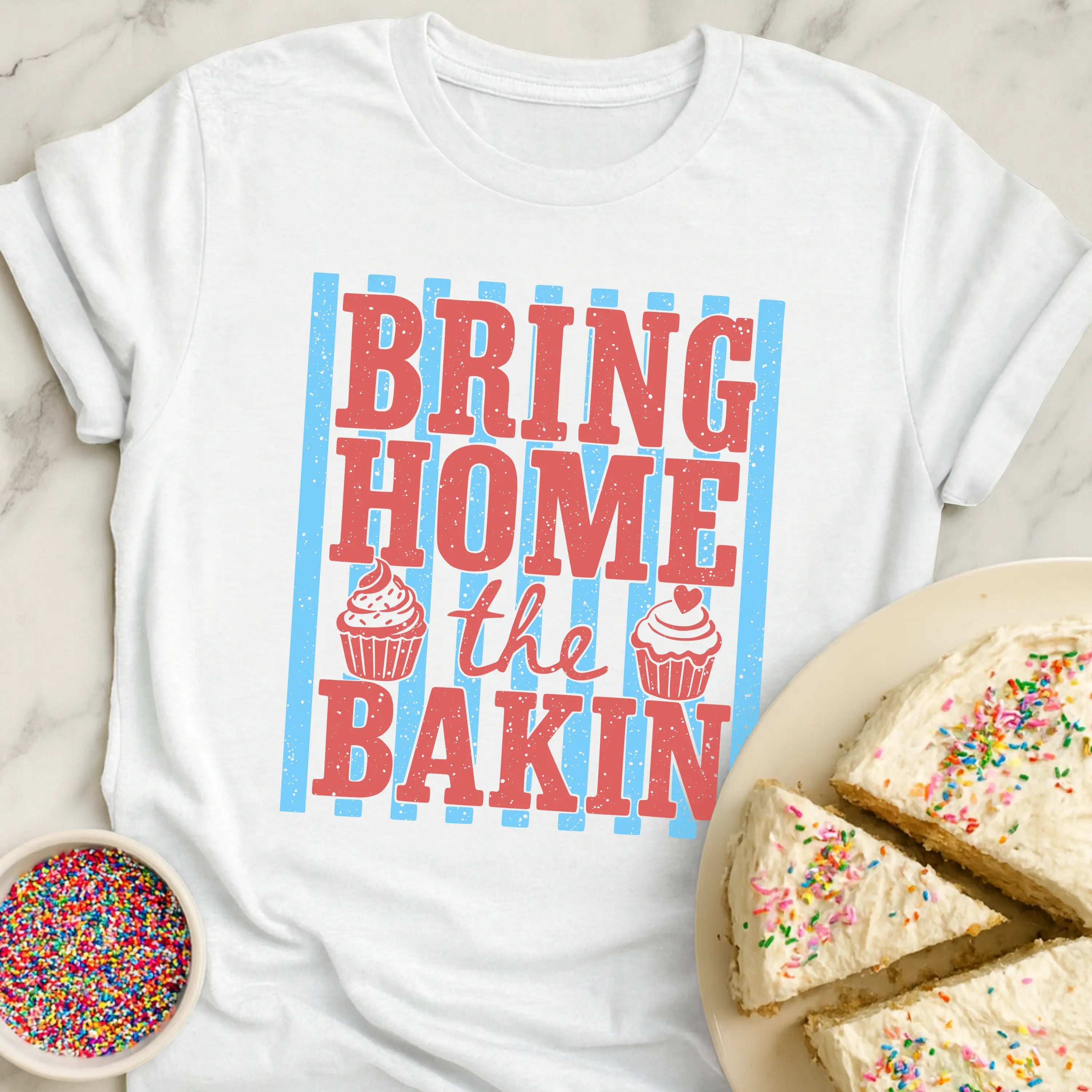 Bring Home Bakin T-Shirt