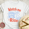 Watch Me Rise T-Shirt