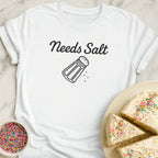 Needs Salt T-Shirt
