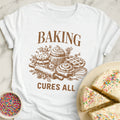 Baking Cures All T-Shirt